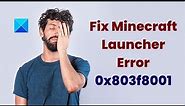 Fix Minecraft Launcher Error 0x803f8001 on Windows PC