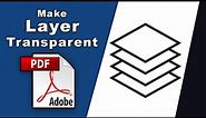 How to make a layer transparent in pdf using Adobe Acrobat Pro DC