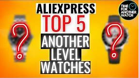 TOP 5 ALIEXPRESS WATCHES THAT ARE AT ANOTHER LEVEL