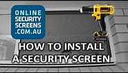 How to Install a Security Screen - OnlineSecurityScreens.com.au
