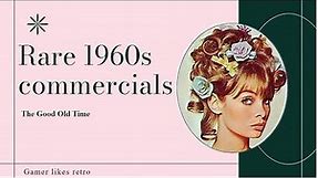 Rare 1960s commercials / The Good Old Time