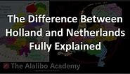 The Difference Between Holland and Netherlands Fully Explained | History | The Alalibo Academy