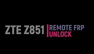 ZTE PRELUDE [Z851] GOOGLE BYPASS LOCK REMOVAL SERVICE