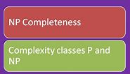 NP Completeness for dummies: Complexity Classes P and NP (lec 1)
