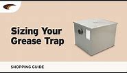 Sizing Your Grease Trap