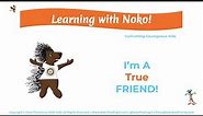 8. LEARNING WITH NOKO: I'm A True Friend!