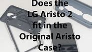 Does the LG Aristo 2 Fit in the Original LG Artisto Case?
