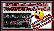 ESPN Plus Review (Watch This BEFORE You Subscribe !!!)