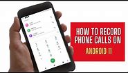 HOW TO RECORD PHONE CALLS ON ANDROID 11?