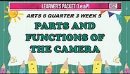 ARTS 6 WEEK 5 || QUARTER 3 || Parts and Functions of the Camera