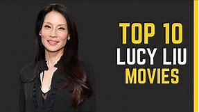 Lucy Liu's Top 10 Movies: A Showcase of Her Remarkable Film Career