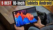 Best 10 Inch Tablets Android of 2024 [Updated]