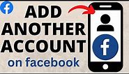 How to Add Another Account on Facebook - iPhone & Android