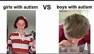 GIRLS WITH AUTISM VS BOYS WITH AUTISM