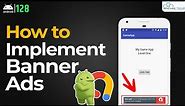 Banner Ads Kya Hai - How to Create & Implement Banner Ads in Android Studio | Android Tutorial