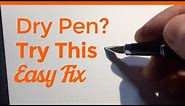 Dry Fountain Pen: Ink Not Coming Out? - This Quick Fix Will Work Every Time