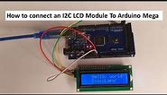 How to connect an i2C LCD module (Liquid Crystal Display) to Arduino MEGA 2560