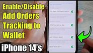 iPhone 14's/14 Pro Max: How to Enable/Disable Add Orders Tracking to Wallet