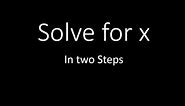 Solve for x in Two Step Equations (Simplifying Math)