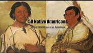50 Native American Paintings(Portrait) by George Catlin | 19th Century American Indian Names/History
