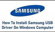 How To Install Samsung USB Driver On Windows Computer