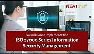 ISO 27000 Series Information Security Management | Foundation to Implementation