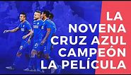 La Novena - Cruz Azul Campeon 2021 - La Pelicula 2021