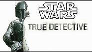 Star Wars: True Detective Style - Star Wars Explained