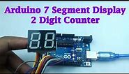 How to make a 2 Digit 7 Segment Counter using Arduino and Seven Segment Display with Code