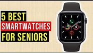 ✅Top 5 Best Smartwatches for Seniors in 2021