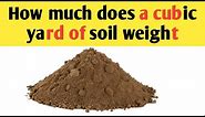 How much does a cubic yard of topsoil weight