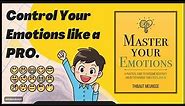Master Your Emotions Book Summary (Explained)