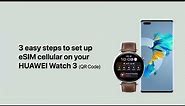 3 easy steps to set up eSIM cellular on your HUAWEI Watch 3 - HUAWEI Tips