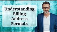 Understanding Billing Address Formats