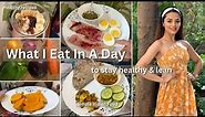 WHAT I EAT IN A DAY: Healthy, Realistic & Balanced || Indian Food || Garima Verma ||