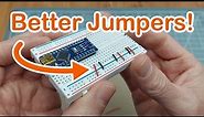 Better jumper wires for breadboard electronics
