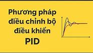 Phương pháp điều chỉnh thông số cho bộ điều khiển PID | Học Nghề Kỹ Sư Điện & Điện Tử