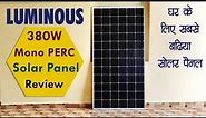 Luminous 380w Mono PERC Solar Panel Review | Best Solar Panel For Home