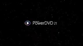 Introducing PowerDVD 21 - The Most Versatile Blu-ray, 8K and 4K HDR10 Media Player