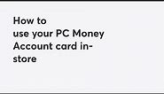 How to Use Your PC Money Account Card in Store with Audio Description | PC Financial