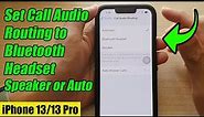 iPhone 13/13 Pro: How to Set Call Audio Routing to Bluetooth Headset/Speaker/Automatic