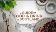 A Guide to Food & Drink in Scotland