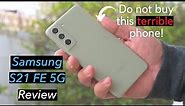 Samsung S21 FE Review - BIG Problems! DO NOT BUY!