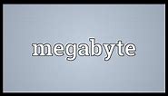 Megabyte Meaning