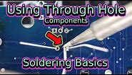 Soldering Through Hole Components | Soldering Basics | Soldering for Beginners
