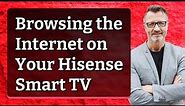 Browsing the Internet on Your Hisense Smart TV