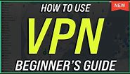 How to Use a VPN - Beginners Guide