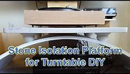 Stone Isolation Platform for Turntable DIY for $10