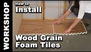 How To Install Wood Grain Foam Tiles