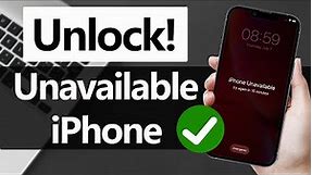 iPhone Unavailable? 4 Ways to Unlock Without Passcode